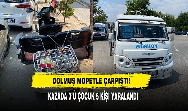 Dolmuşun Mopetle Çarpıştı: Kazada 3’ü Çocuk 5 Kişi Yaralandı