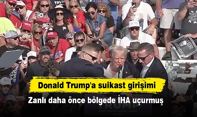 Donald Trump'a suikast girişimi: Zanlı daha önce bölgede İHA uçurmuş