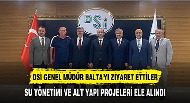 DSİ GENEL MÜDÜRÜ MEHMET AKİF BALTA'YI ZİYARET ETTİLER