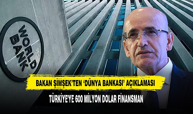 Dünya Bankası'ndan Türkiye'ye 600 Milyon Dolar Finansman