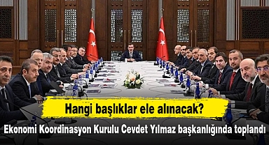 Ekonomi Koordinasyon Kurulu Cevdet Yılmaz başkanlığında toplandı