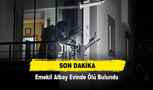 Emekli Albay Evinde Ölü Bulundu