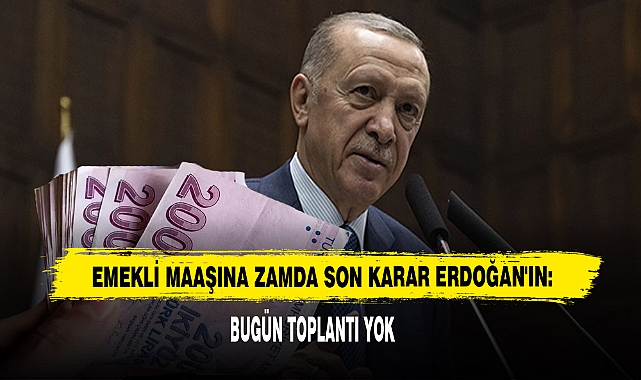 Emekli Maaşına Zamda Son Karar Erdoğan'ın