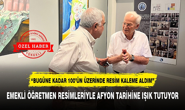 EMEKLİ ÖĞRETMEN RESİMLERİYLE AFYON TARİHİNE IŞIK TUTUYOR