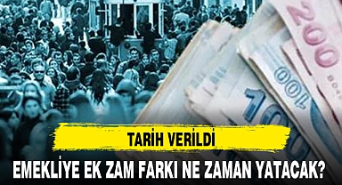 EMEKLİYE EK ZAM FARKI NE ZAMAN YATACAK?