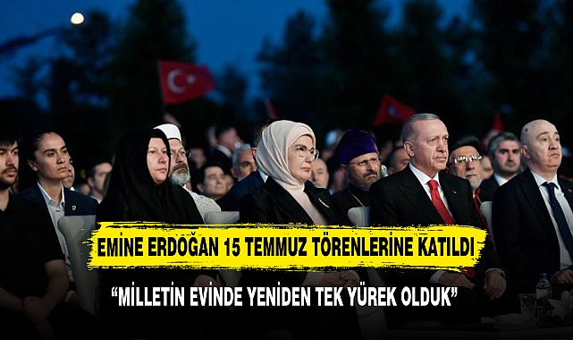 Emine Erdoğan'dan 15 Temmuz Mesajı