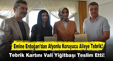 Emine Erdoğan’dan Afyonlu Koruyucu Aileye Tebrik!