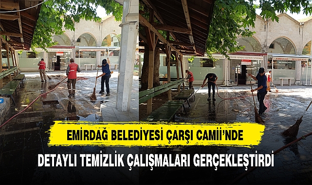 EMİRDAĞ BELEDİYESİ ÇARŞI CAMİİ’NDE DETAYLI TEMİZLİK ÇALIŞMALARI GERÇEKLEŞTİRDİ