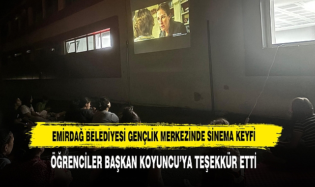 EMİRDAĞ BELEDİYESİ GENÇLİK MERKEZİNDE SİNEMA KEYFİ
