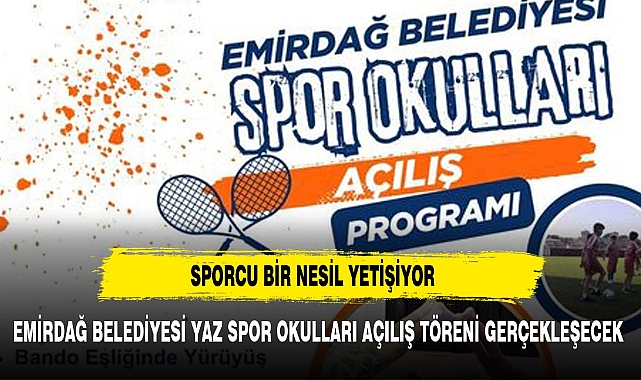 EMİRDAĞ BELEDİYESİ YAZ SPOR OKULLARI AÇILIŞ TÖRENİ GERÇEKLEŞTİRİLECEK