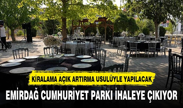 EMİRDAĞ CUMHURİYET PARKI İHALEYE ÇIKIYOR