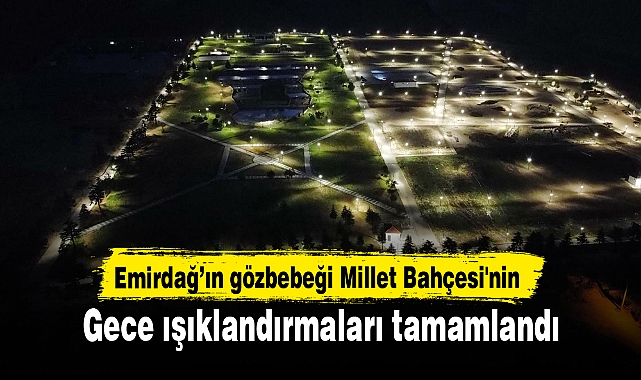 Emirdağ’ın gözbebeği Millet Bahçesi'nin gece ışıklandırmaları tamamlandı