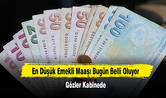 En Düşük Emekli Maaşı Bugün Belli Oluyor!