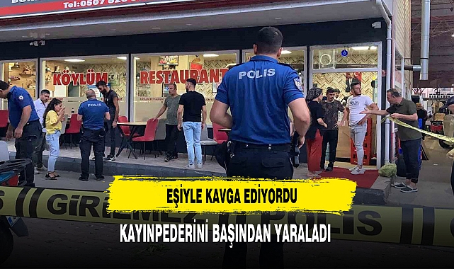 Eşiyle Kavga Ediyordu: Kayınpederini Başından Yaraladı