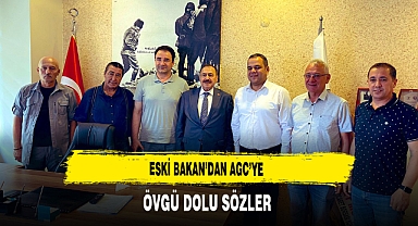 Eski Bakan'dan AGC'ye Övgü Dolu Sözler