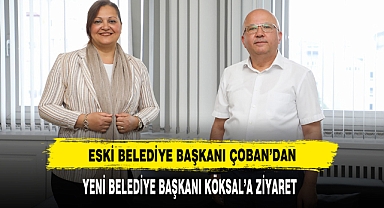 Eski Belediye Başkanı Çoban’dan, Yeni Belediye Başkanı Köksal’a Ziyaret