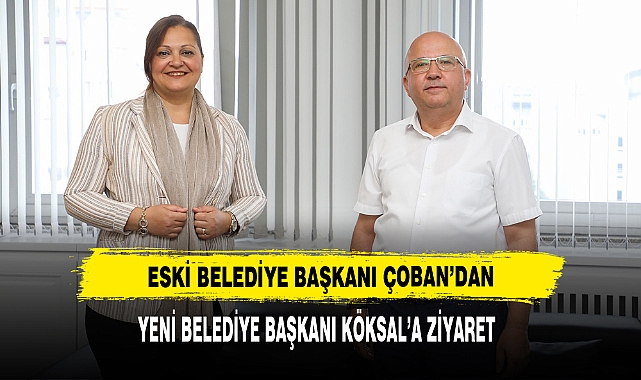 Eski Belediye Başkanı Çoban’dan, Yeni Belediye Başkanı Köksal’a Ziyaret