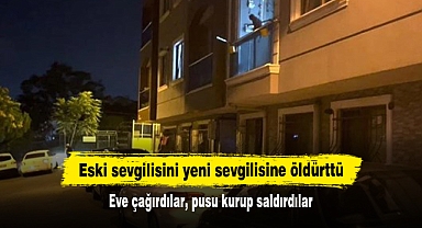 Eski sevgilisini yeni sevgilisine öldürttü