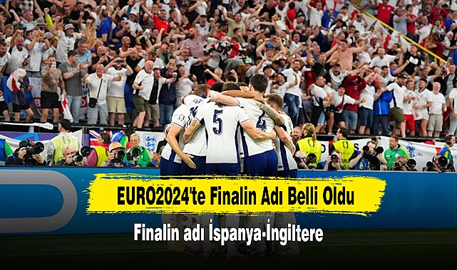 EURO 2024'te finalin adı İspanya-İngiltere