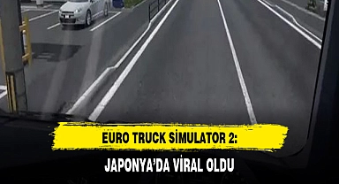 Euro Truck Simulator 2: Yeni Japonya modu viral oldu