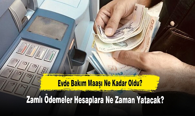 Evde Bakım Maaşı Ne Kadar Oldu?