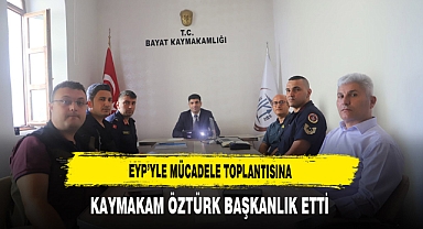 EYP'yle Mücadele Toplantısına Kaymakam Öztürk Başkanlık Etti