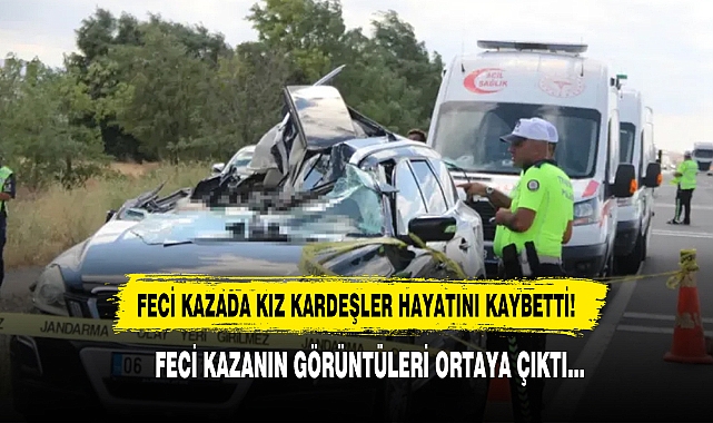Feci Kazada Kız Kardeşler Hayatını Kaybetti!