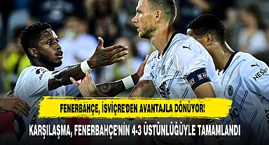 Fenerbahçe, İsviçre'den Avantajla Dönüyor!