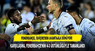 Fenerbahçe, İsviçre'den Avantajla Dönüyor!