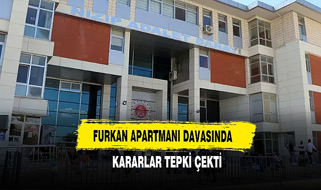 Furkan Apartmanı Davasında Kararlar Tepki Çekti