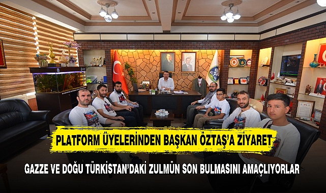 Gazze Yürüyüş Platformu Üyelerinden Başkan Öztaş'a  ziyaret