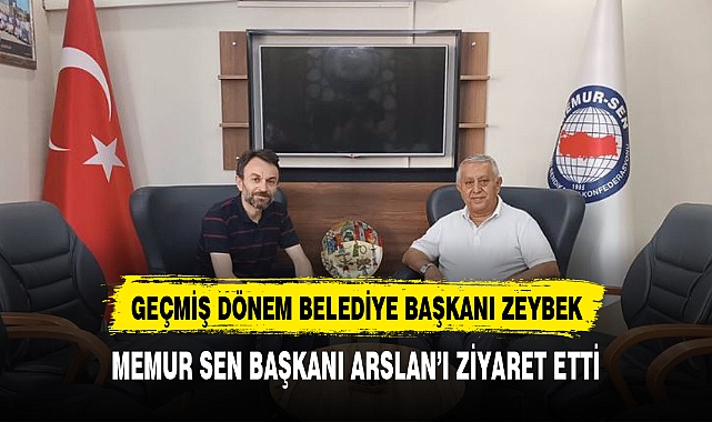 GEÇMİŞ DÖNEM  BELEDİYE BAŞKANI ZEYBEK'TEN ARSLAN'A ZİYARET