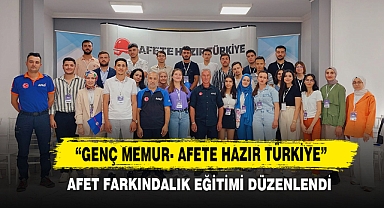 “Genç Memur- Afete Hazır Türkiye” Afet Farkındalık Eğitimi Düzenlendi
