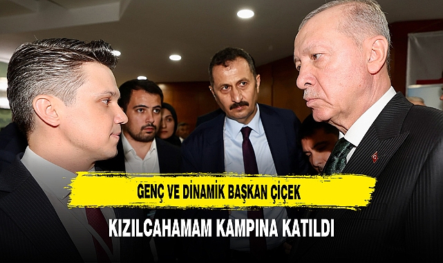 Genç ve Dinamik Başkan Çiçek Kızılcahamam Kampına Katıldı