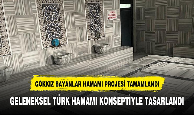 GÖKKIZ BAYANLAR HAMAMI PROJESİ TAMAMLANDI