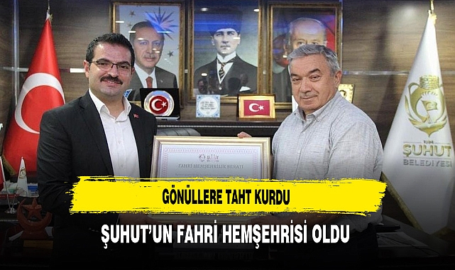 Gönüllere Taht Kurdu Şuhut’un Fahri Hemşehrisi Odu