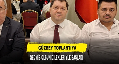 Güzbey Toplantıya Geçmiş Olsun Dilekleriyle Başladı