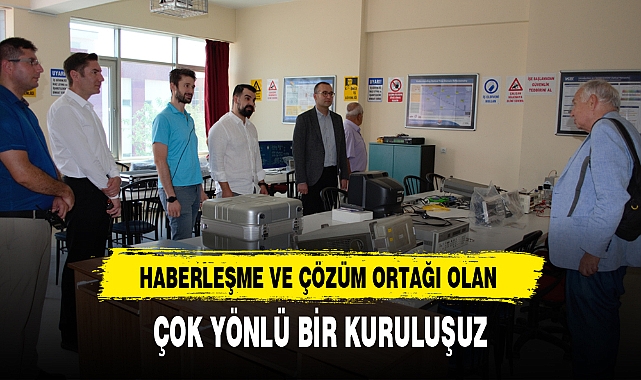 HABERLEŞME VE ÇÖZÜM ORTAĞI OLAN ÇOK YÖNLÜ BİR KURULUŞUZ