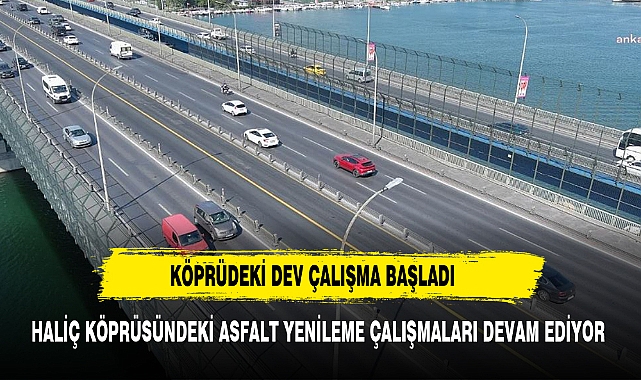 Haliç Köprüsü'nde asfalt yenileme çalışması başladı: 4 gün sürecek