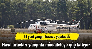 Hava araçları yangınla mücadeleye güç katıyor