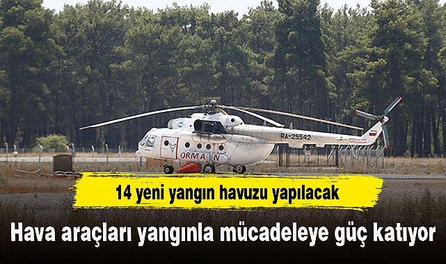 Hava araçları yangınla mücadeleye güç katıyor