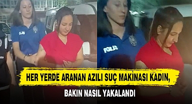 Her Yerde Aranan Azılı Suç Makinası Kadın, Bakın Nasıl Yakalandı