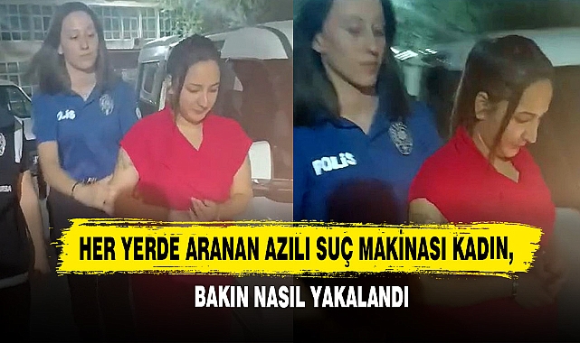 Her Yerde Aranan Azılı Suç Makinası Kadın, Bakın Nasıl Yakalandı