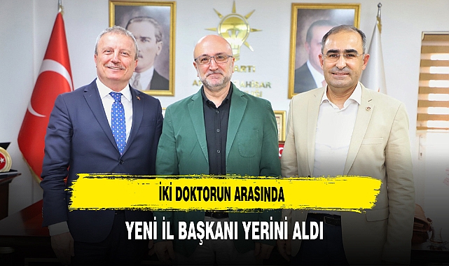 İki Doktorun Arasında Yeni İl Başkanı Yerini Aldı
