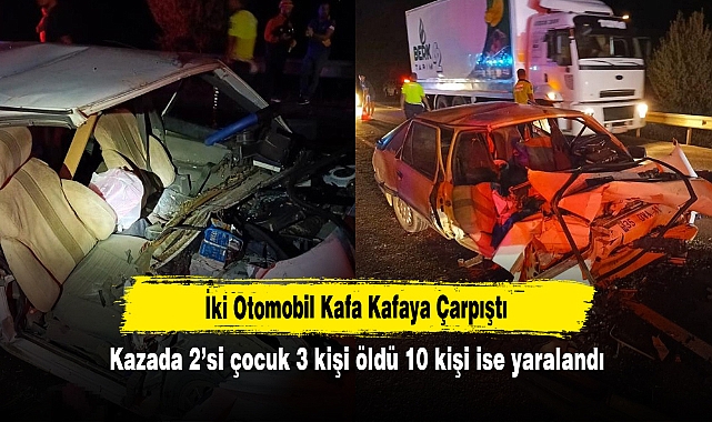 İki Otomobil Kafa Kafaya Çarpıştı: 3 Ölü, 10 Yaralı