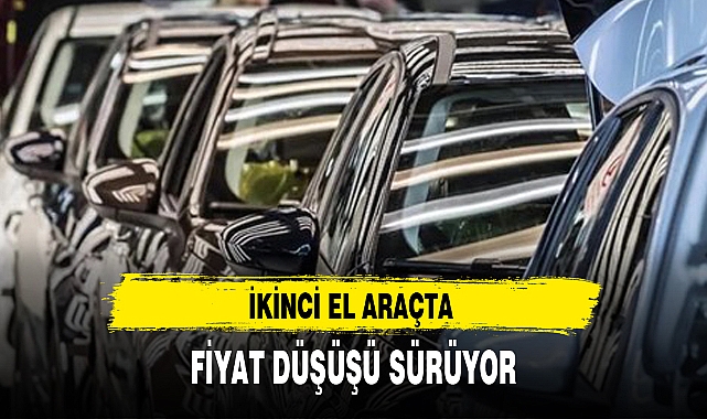 İKİNCİ EL ARAÇTA FİYAT DÜŞÜŞÜ SÜRÜYOR