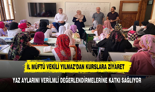 İl Müftü Vekili Harun Yılmaz, Yaz Kur'an Kursları Öğrencilerini Ziyaret Etti