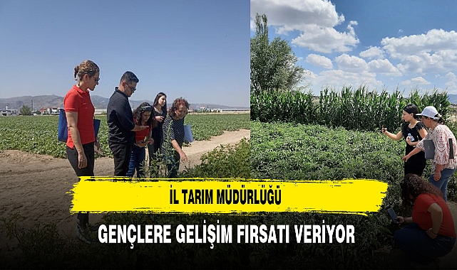 İl Tarım Müdürlüğü Gençlere Gelişim Fırsatı Veriyor