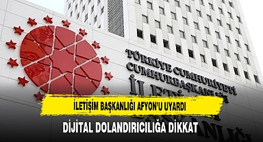 İletişim Başkanlığı Afyon’u Uyardı Dijital Dolandırıcılığa Dikkat
