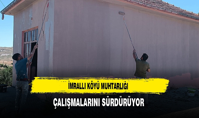 İmrallı Köyü Muhtarlığı Çalışmalarını Sürdürüyor
